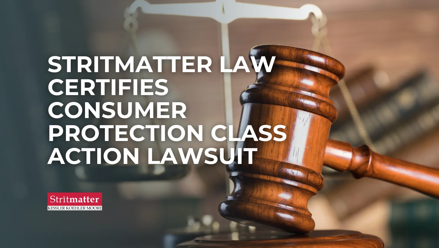 Stritmatter Law Certifies Consumer Protection Class Action Lawsuit